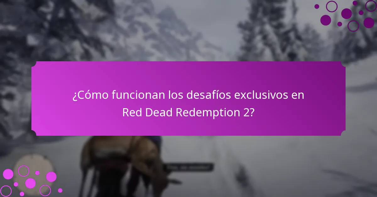 ¿Cómo funcionan los desafíos exclusivos en Red Dead Redemption 2?