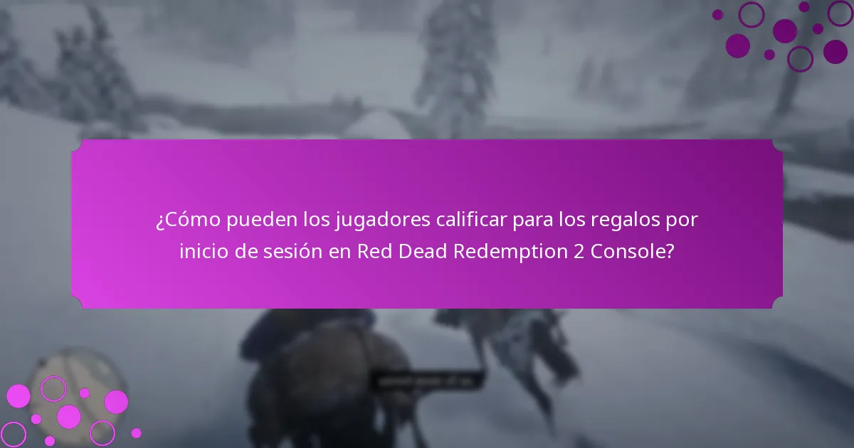 ¿Cómo pueden los jugadores calificar para los regalos por inicio de sesión en Red Dead Redemption 2 Console?