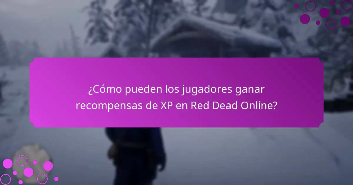 ¿Cómo pueden los jugadores ganar recompensas de XP en Red Dead Online?