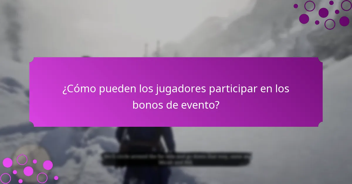 ¿Cómo pueden los jugadores participar en los bonos de evento?