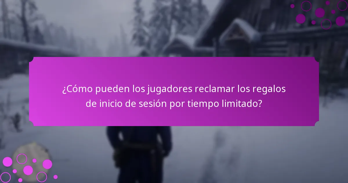 ¿Cómo pueden los jugadores reclamar los regalos de inicio de sesión por tiempo limitado?