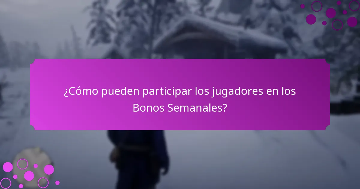 ¿Qué eventos especiales están asociados con los Bonos Semanales?