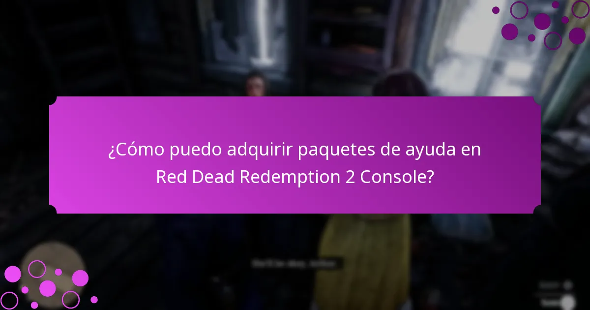 ¿Cómo puedo adquirir paquetes de ayuda en Red Dead Redemption 2 Console?