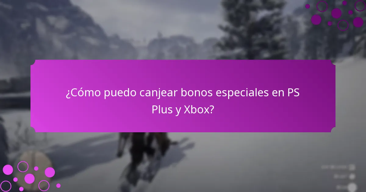 ¿Cómo puedo canjear bonos especiales en PS Plus y Xbox?