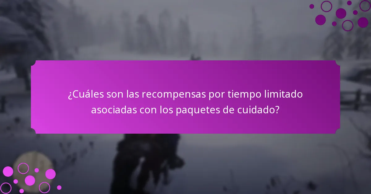 ¿Cuáles son las recompensas por tiempo limitado asociadas con los paquetes de cuidado?