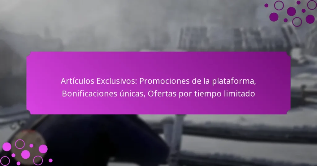 featured-image-articulos-eclusivos-promociones-de-la-plataforma-bonificaciones-unicas-ofertas-por-tiempo-limitado