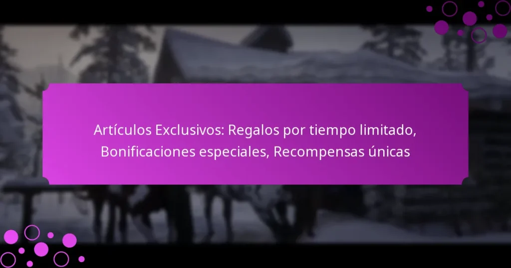 featured-image-articulos-eclusivos-regalos-por-tiempo-limitado-bonificaciones-especiales-recompensas-unicas
