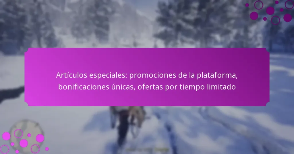 featured-image-articulos-especiales-promociones-de-la-plataforma-bonificaciones-unicas-ofertas-por-tiempo-limitado