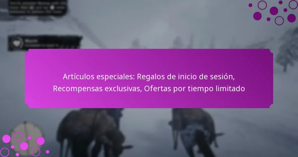 featured-image-articulos-especiales-regalos-de-inicio-de-sesion-recompensas-eclusivas-ofertas-por-tiempo-limitado