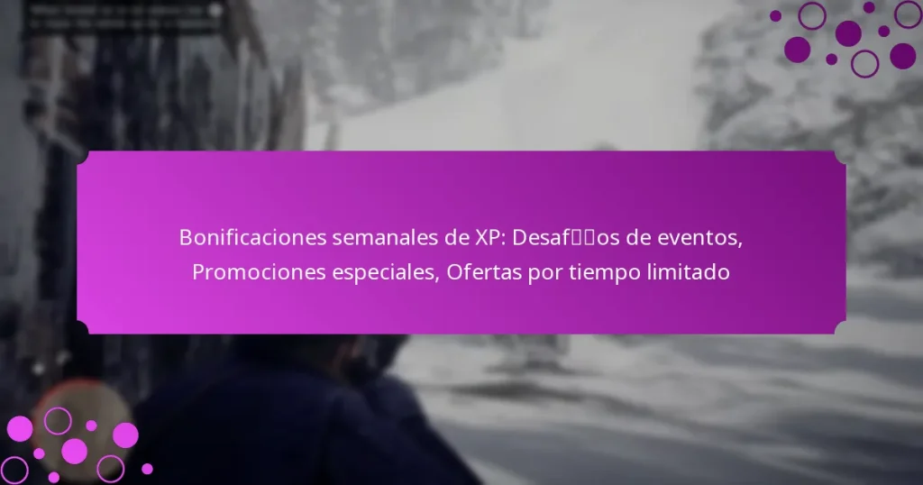 featured-image-bonificaciones-semanales-de-xp-desafos-de-eventos-promociones-especiales-ofertas-por-tiempo-limitado