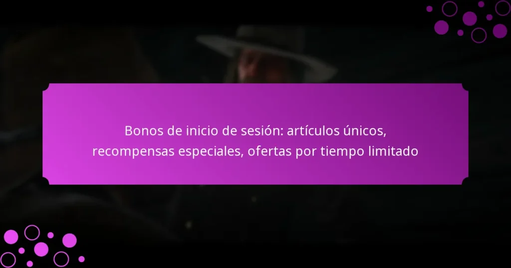 featured-image-bonos-de-inicio-de-sesion-articulos-unicos-recompensas-especiales-ofertas-por-tiempo-limitado