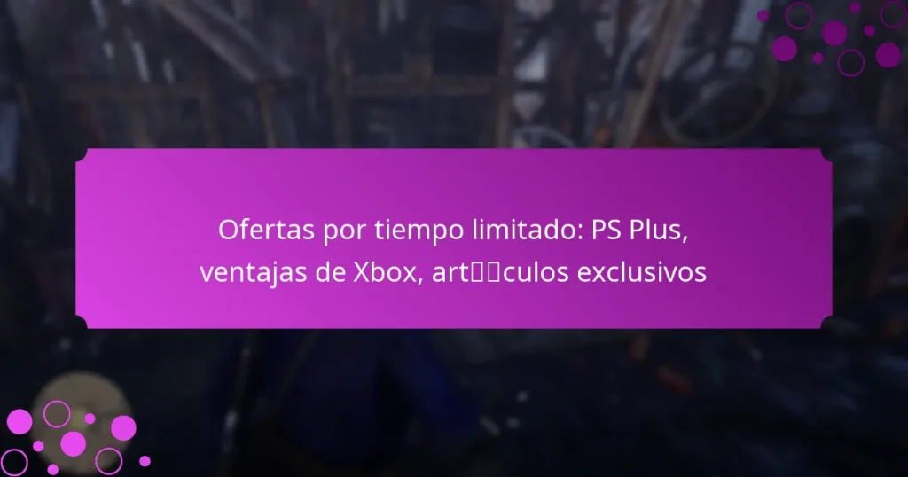 featured-image-ofertas-por-tiempo-limitado-ps-plus-ventajas-de-xbo-artculos-eclusivos