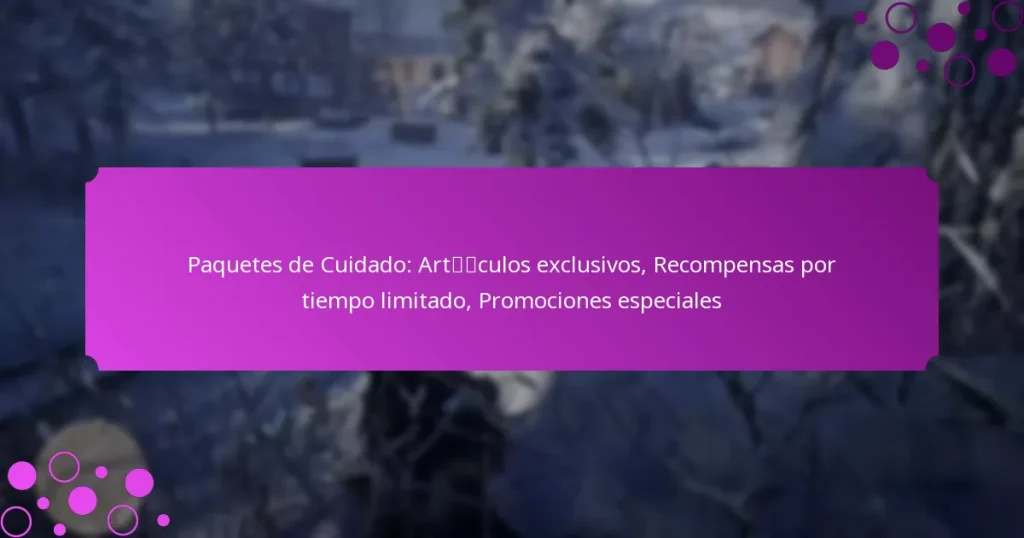 featured-image-paquetes-de-cuidado-artculos-eclusivos-recompensas-por-tiempo-limitado-promociones-especiales