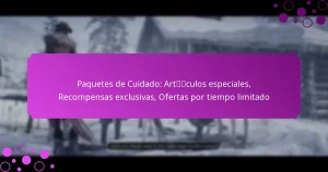 featured-image-paquetes-de-cuidado-artculos-especiales-recompensas-eclusivas-ofertas-por-tiempo-limitado
