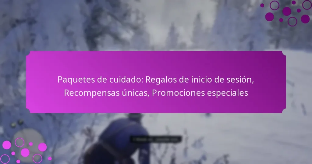 featured-image-paquetes-de-cuidado-regalos-de-inicio-de-sesion-recompensas-unicas-promociones-especiales