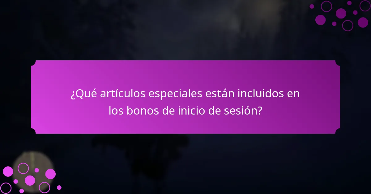 ¿Qué artículos especiales están incluidos en los bonos de inicio de sesión?