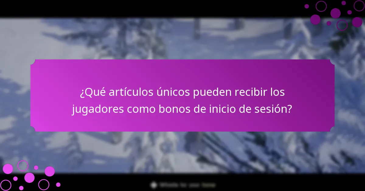 ¿Qué recompensas especiales están disponibles a través de los bonos de inicio de sesión?