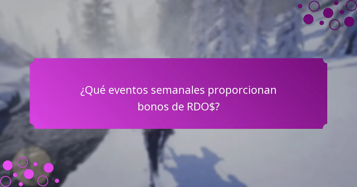 ¿Qué eventos semanales proporcionan bonos de RDO$?