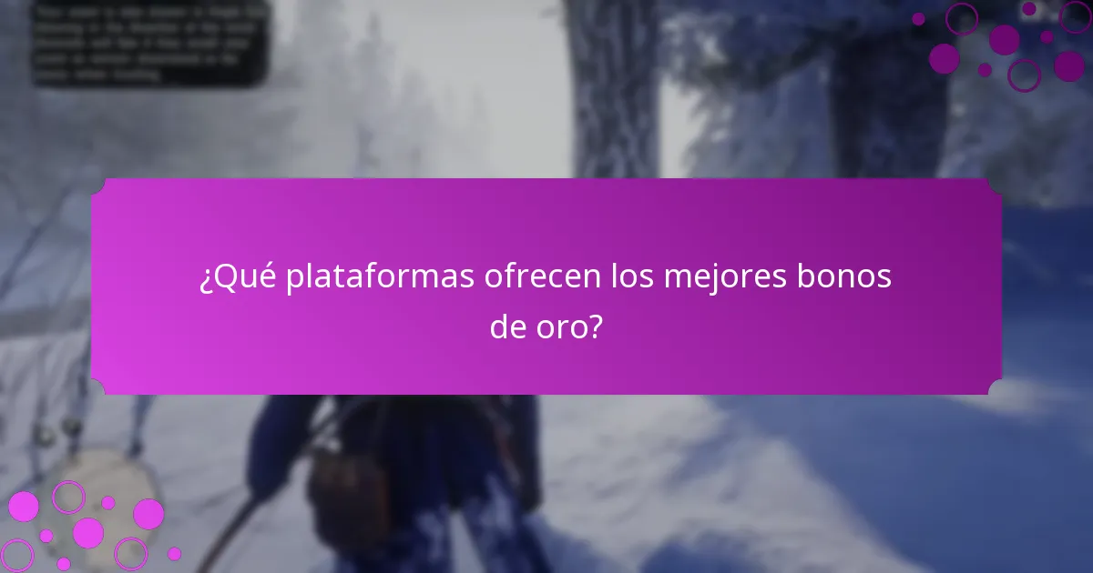 ¿Qué plataformas ofrecen los mejores bonos de oro?