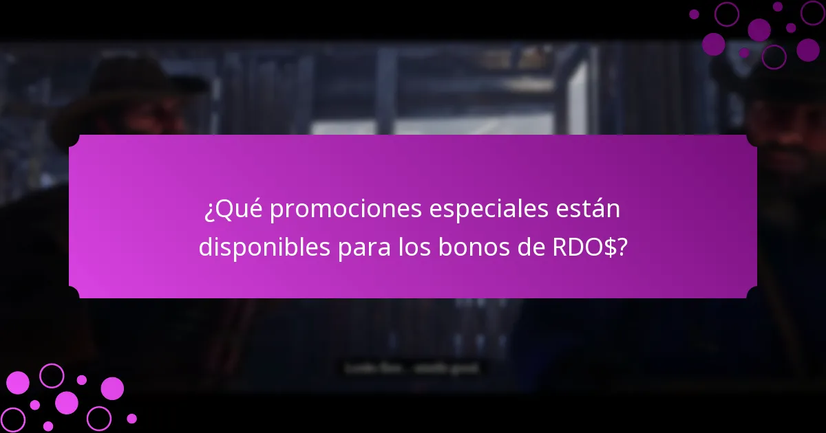 ¿Qué promociones especiales están disponibles para los bonos de RDO$?