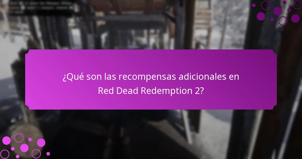 ¿Qué son las recompensas adicionales en Red Dead Redemption 2?